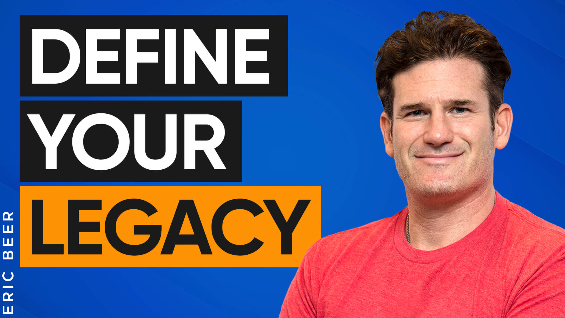 How Has Defining My Legacy Helped Me Grow My Performance Marketing Business? with Eric Beer